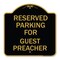Signmission Parking Reserved for Guest Preacher, Black & Gold Aluminum Sign, 18" x 18", BG-1818-23387 A-DES-BG-1818-23387 - alternate 1